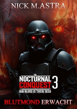 Nocturnal Conquest - Episode 3: Blutmond erwacht: Dystopischer Thriller (Nocturnal Conquest - Unser 