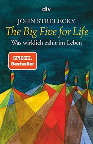 The Big Five for Life: Was wirklich zählt im Leben