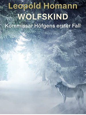 Wolfskind: Kommissar Höfgens erster Fall
