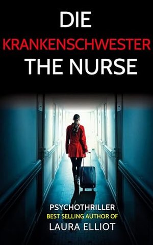 Die Krankenschwester: Der absolut fesselnde Psychothriller, den man nicht mehr aus der Hand legen ka