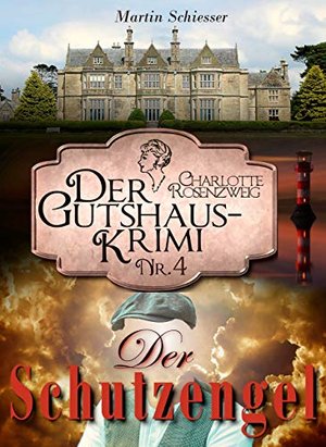 Der Schutzengel: Der Gutshaus-Krimi (Charlotte Rosenzweig 4)