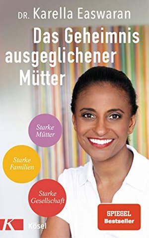 Das Geheimnis ausgeglichener Mütter: Starke Mütter – Starke Familien – Starke Gesellschaft