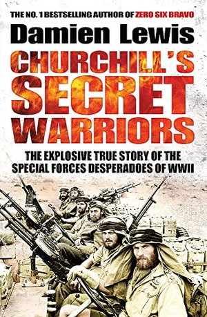 Churchill's Secret Warriors: The Ministry of Ugentlemanly Warfare