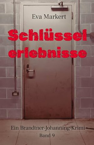 Schlüsselerlebnisse: Ein Brandtner-Johanning-Krimi, 9