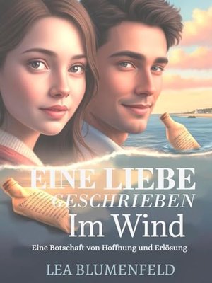 Eine Liebe Geschrieben im Wind : Eine Botschaft von Hoffnung und Erlösung (Die Seele eines Ortes 1)