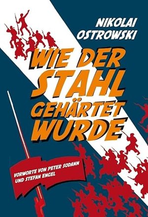 Wie der Stahl gehärtet wurde: Vorworte von Peter Sodann und Stefan Engel