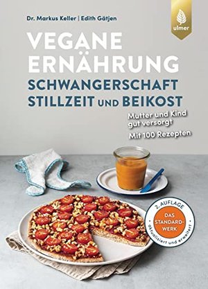 Vegane Ernährung: Schwangerschaft, Stillzeit und Beikost: Mutter und Kind gut versorgt