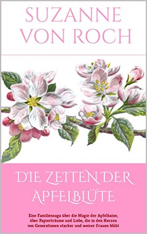 Die Zeiten der Apfelblüte: Eine Familiensaga