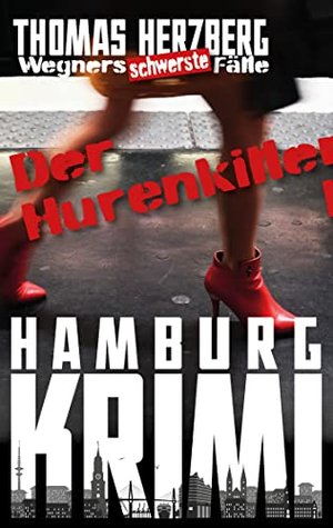 Der Hurenkiller: Wegners schwerste Fälle (1. Teil): Hamburg Krimi