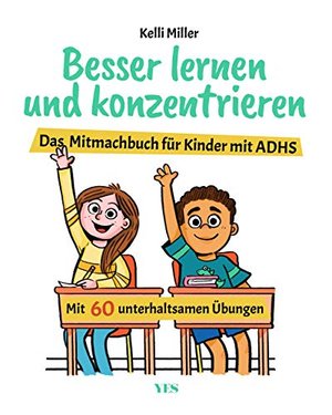 Besser lernen und konzentrieren: Das Mitmachbuch für Kinder mit ADHS. Mit 60 unterhaltsamen Übungen
