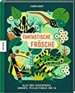 Fantastische Frösche: Alles über Ochsenfrosch, Erdkröte, Pfeilgiftfrosch und Co.