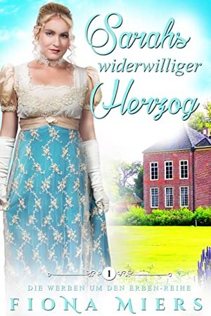 Sarahs widerwilliger Herzog (Die Werben um den Erben-Reihe 1)