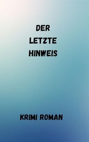 Der letzte Hinweis: Roman