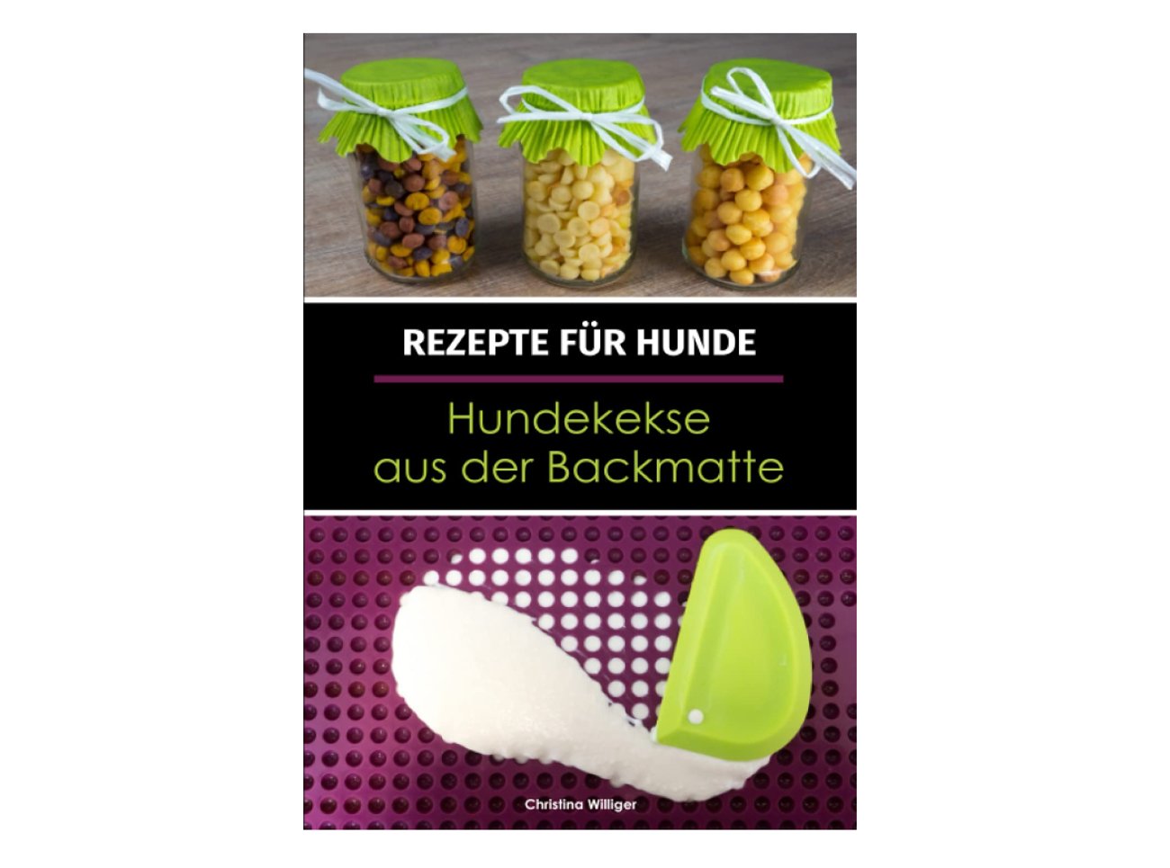 Christina Williger - Rezepte für Hunde: Hundekekse aus der Backmatte