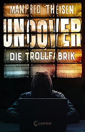 Uncover - Die Trollfabrik: Ein Thriller über Fake News, Trolls und russische Propaganda ab 14 Jahren