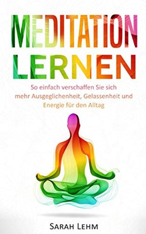 Meditation lernen: So einfach verschaffen Sie sich mehr Ausgeglichenheit, Gelassenheit und Energie f
