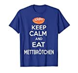 KEEP CALM AND EAT METTBRÖTCHEN Norddeutsch T Shirt PLATT