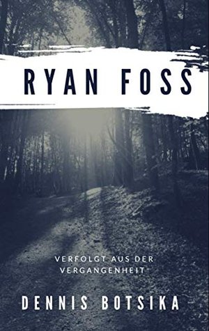 Ryan Foss: Verfolgt aus der Vergangenheit