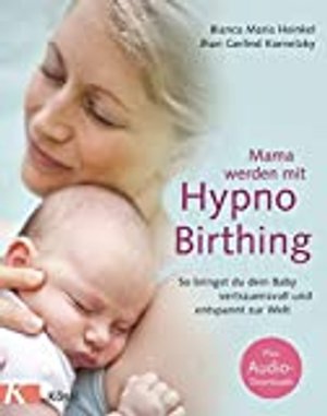 Mama werden mit Hypnobirthing: So bringst du dein Baby vertrauensvoll und entspannt zur Welt