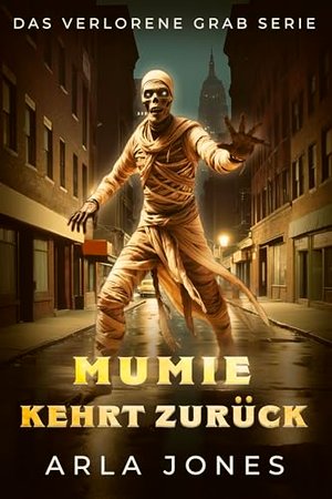 Mumie Kehrt Zurück (Das Verlorene Grab Serie 4)