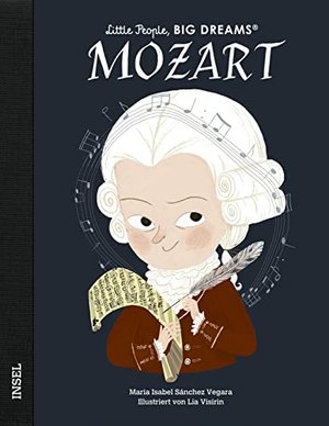 Wolfgang Amadeus Mozart: Little People, Big Dreams. Deutsche Ausgabe | Kinderbuch ab 4 Jahre