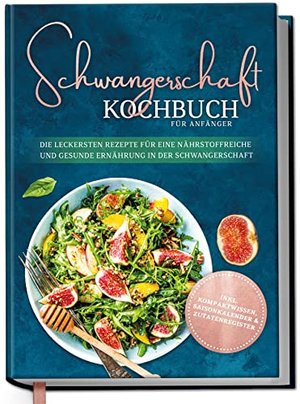 Schwangerschaft Kochbuch für Anfänger