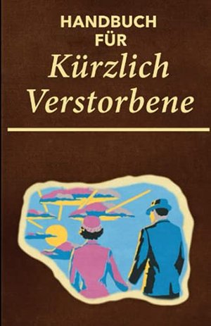 Handbuch für kürzlich Verstorbene: Das Handbuch zum Film