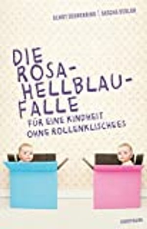 Die Rosa-Hellblau-Falle. Für eine Kindheit ohne Rollenklischees (2021 aktualisierte Neuausgabe): Für