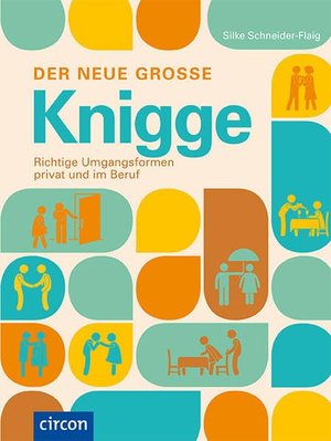 Der neue große Knigge: Richtige Umgangsformen privat und im Beruf