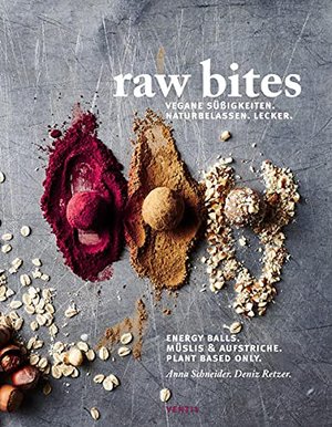 Raw Bites: Vegane Süßigkeiten. Naturbelassen. Lecker. (Edition Kochen ohne Knochen)
