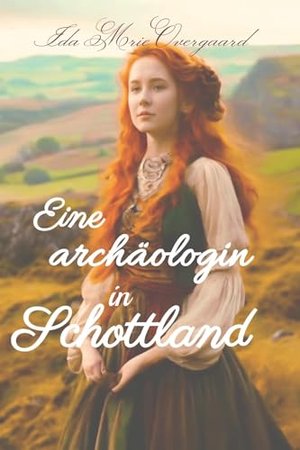 Eine Archäologin in Schottland (Flüstern des Herzens 4)