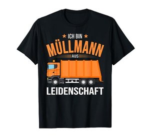 Müllmann aus Leidenschaft – lustiges T-Shirt