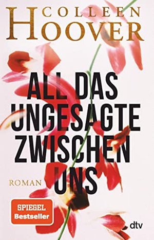 All das Ungesagte zwischen uns: Roman | Die deutsche Ausgabe von ›Regretting You‹