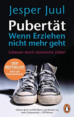 Pubertät – wenn Erziehen nicht mehr geht: Gelassen durch stürmische Zeiten