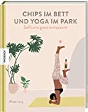 Chips im Bett und Yoga im Park - Self Care ganz entspannt