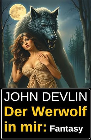 Der Werwolf in mir: Fantasy