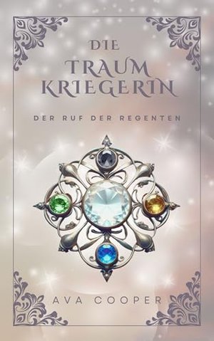 Die Traumkriegerin: Der Ruf der Regenten (Traumkriegerin-Reihe 1)