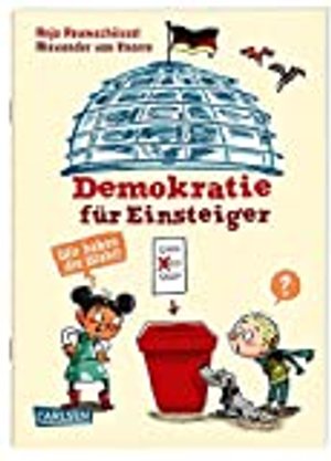 Demokratie für Einsteiger: Politik: Wir haben die Wahl! | Alles über Politik und Wahlen für Kinder a