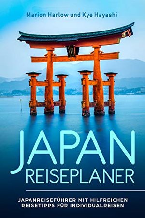 Japan Reiseplaner 2024: Japan Reiseführer mit hilfreichen Tipps zu Sehenswürdigkeiten in Tokio, Osak
