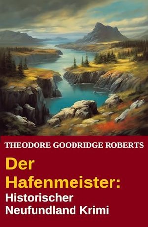 Der Hafenmeister: Historischer Neufundland Krimi