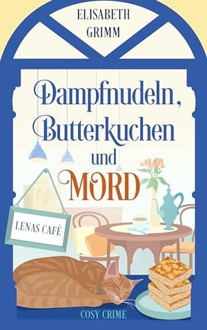 Dampfnudeln, Butterkuchen und Mord: Lenas Café (Lenas Café, Cosy-Crime-Serie)