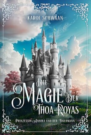Die Magie der Thoa-Royas: Prinzessin Annika und der Tigermann