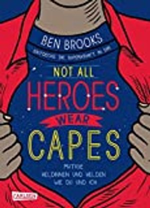 Not all heroes wear capes: Entdecke die Superkraft in dir | Mutige Heldinnen und Helden wie du und i