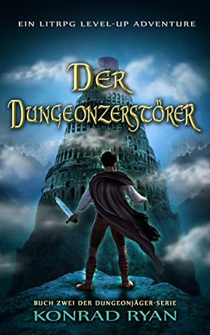 Der Dungeonzerstörer: Ein LitRPG Level-up Adventure (Dungeonjäger 2)