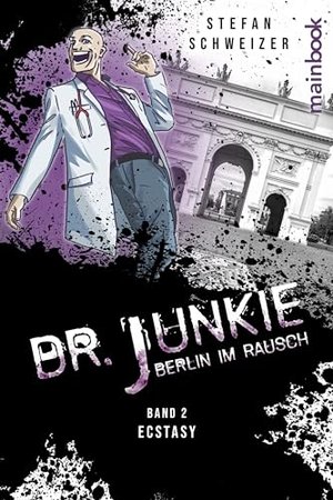 Dr. Junkie - Berlin im Rausch: Band 2: Ecstasy