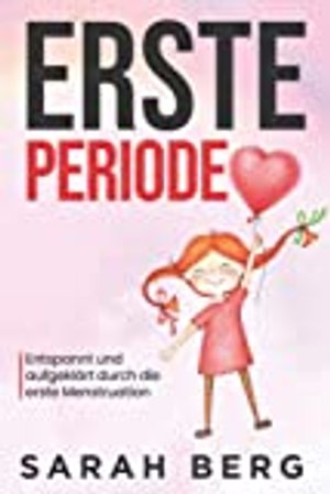 Erste Periode: Entspannt und aufgeklärt durch die erste Menstruation (Glückliche Mädchen)