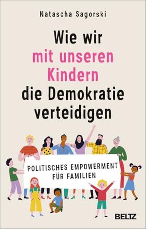 Wie wir mit unseren Kindern die Demokratie verteidigen:
