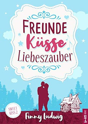 Freunde Küsse Liebeszauber: (Sweet Kiss 2) Liebesroman mit Happy End | Deutsch