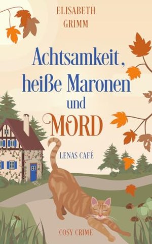 Achtsamkeit, heiße Maronen und Mord: Lenas Café, Band zwei (Lenas Café, Cosy-Crime-Serie)