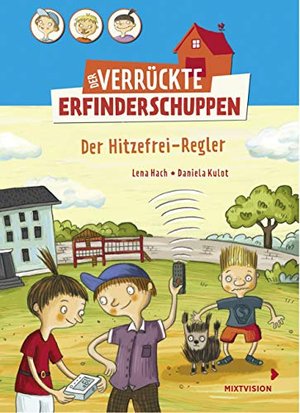 Der verrückte Erfinderschuppen - Der Hitzefrei-Regler: Lustiges Kinderbuch ab 8 Jahren
